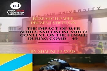 Research paper presentation on The Impact of Web Series and Online Video Content On The Female During COVID -19 Pandemic